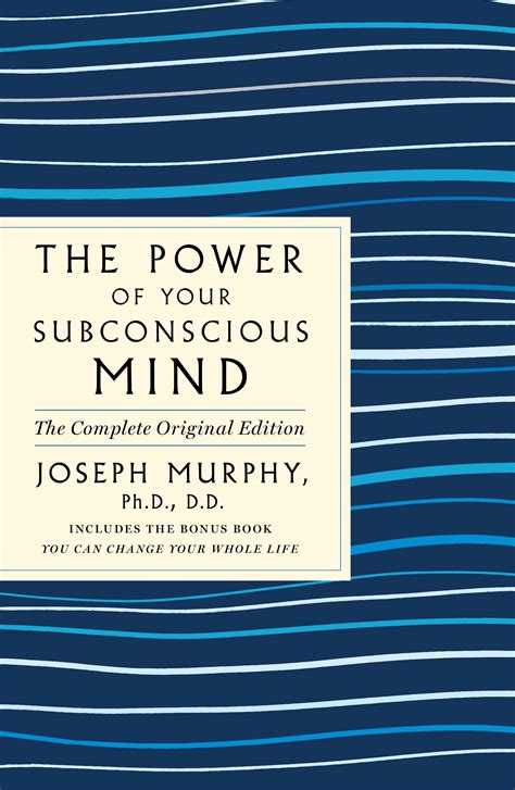The Power Of Your Subconscious Mind The Complete Original Edition
