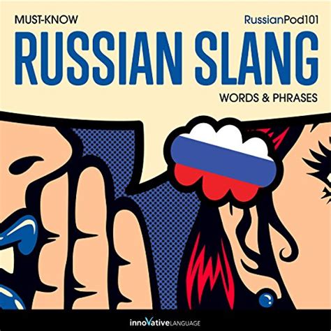 Learn Russian Must Know Russian Slang Words And Phrases By Innovative Language Learning Llc