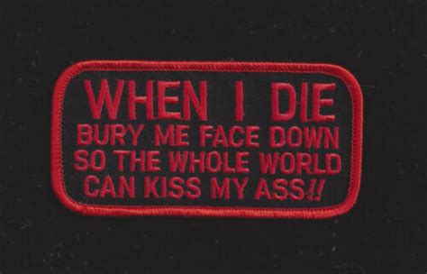 when i die bury me face down so the whole world can kiss my ass patch pin up wow ebay
