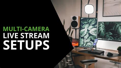 Best Multi Camera Live Streaming Setups For Social Media