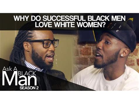 Why Do Black Men Love The White Woman So Much By Culture Freedom
