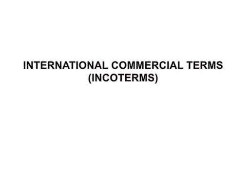 Ppt International Commercial Terms Incoterms Powerpoint