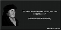 Erasmus von Rotterdam Zitat Hass: Wird der einen anderen lieben, der
