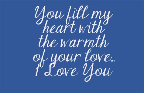 You Fill My Heart With The Warmth Of Love Quotes For Him Love Quotes