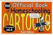 The Official Book of Homeschooling Cartoons (Volume 4): Todd Wilson ...