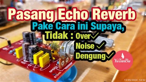 Mau Tau CARA PASANG ECHO Tanpa Noise Dan Dengung Pada Tonecontrol YouTube