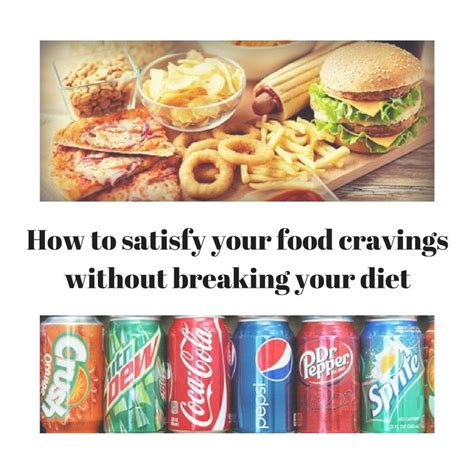 How To Satisfy Your Food Cravings Without Breaking Your Diet Food