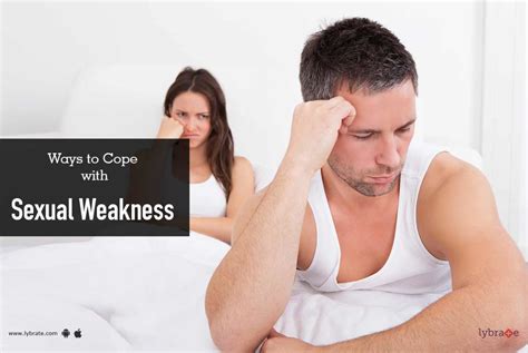 Ways To Cope With Sexual Weakness By Dr Satinder Singhsexologist Lybrate