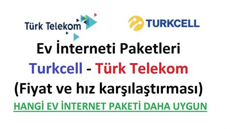Ev Nterneti Paketleri Turkcell T Rk Telekom Kar La T Rma Fiyat Ve