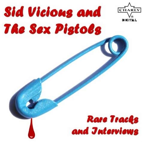 Sid Vicious And The Sex Pistols Rare Tracks And Interviews Von Sid