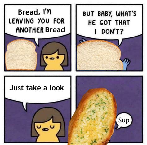 Pin By Art Inigo Morato On Dating Humor Garlic Bread Memes Garlic Bread Bread Quotes Funny Humor