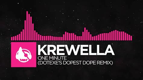 Drumstep Krewella One Minute Dotexes Dopest Dope Remix Youtube