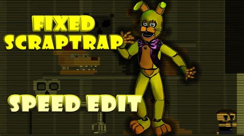 Fnaf 6 Speed Edit Fixed Scraptrap Youtube