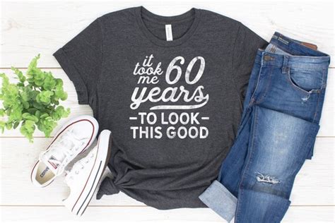 It Took Me 60 Year To Look This Good Shirt 60th Birthday Men Etsy