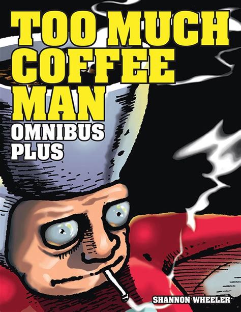 Preview Too Much Coffee Man Omnibus Plus Hc By Shannon Wheeler