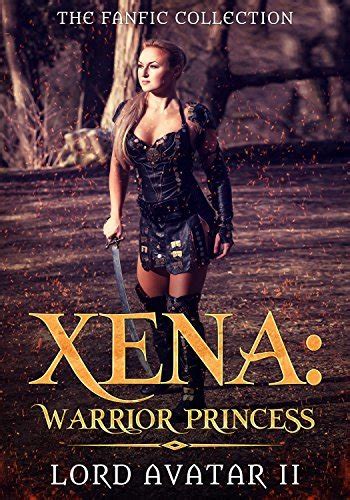 xena warrior princess the fanfic collection by lordavatarii goodreads