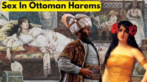 Filthy Kinky Sex Lives Of Women In An Ottoman Sultans Harem Youtube