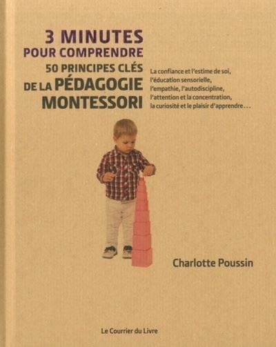 3 Minutes Pour Comprendre 50 Principes Clés De La Pédagogie Montessori