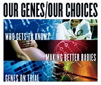 Our Genes / Our Choices . Program Graphics and Photos | PBS
