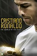 Cristiano Ronaldo: World at His Feet (2014) - Movie | Moviefone