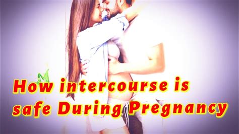How Is Safe Intercourse During Pregnancy Ii During Pregnancy