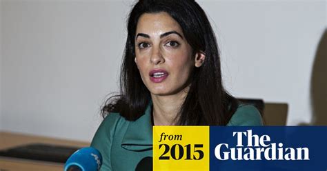 Amal Clooney Warned That She Risked Arrest Amal Clooney The Guardian