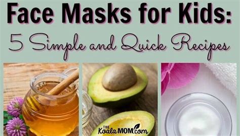 Face Masks For Kids 5 Simple And Quick Recipes Easy Homemade Face