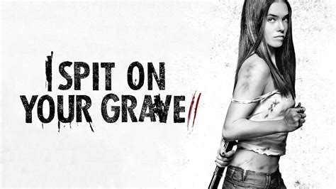 I Spit On Your Grave 2 2013 Az Movies