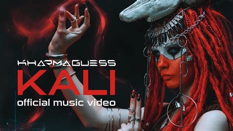 Kharmaguess Kali Official Music Video Youtube