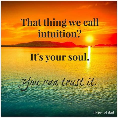 The Soul Knows Intuition Quotes Intuition Inspirational Quotes