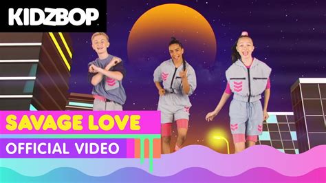Kidz Bop Kids Savage Love Official Music Video Kidz Bop 2021
