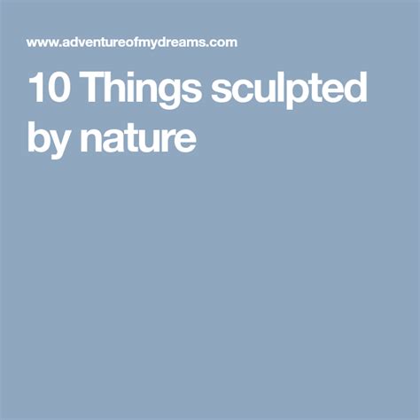 10 Things Sculpted By Nature