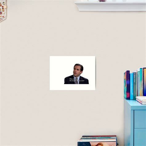 Michael Scott Why Are You The Way That You Are Art Print By