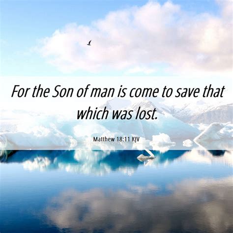 Matthew 1811 Kjv For The Son Of Man Is Come To Save That Which Was