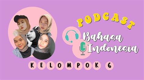 Podcast Mku Bahasa Indonesia Kelompok 6 Youtube