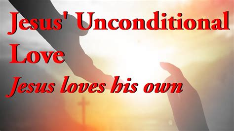 jesus unconditional love [jn 16 29 3] jesus loves his own today s bible reflection youtube