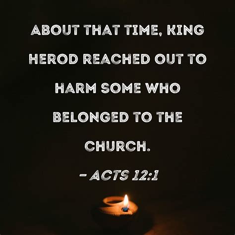 Acts 121 About That Time King Herod Reached Out To Harm Some Who