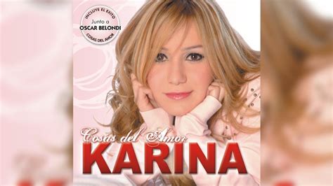 Karina Cosas Del Amor Cd Completo Youtube