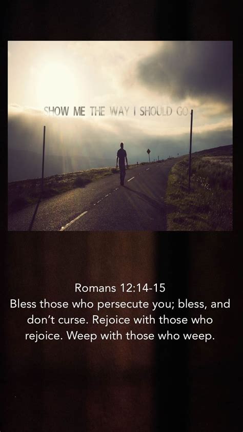 Romans 1214 15 Bless Those Who Persecute You Bless And Dont Curse