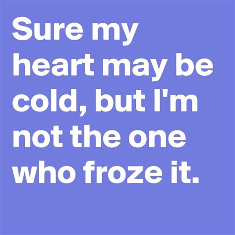 Post By Haiden On Cold Quotes Mood Quotes Heart Quotes