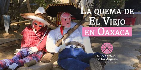 La Quema De El Viejo En Oaxaca Hotel Misi N De Los Ngeles Oaxaca