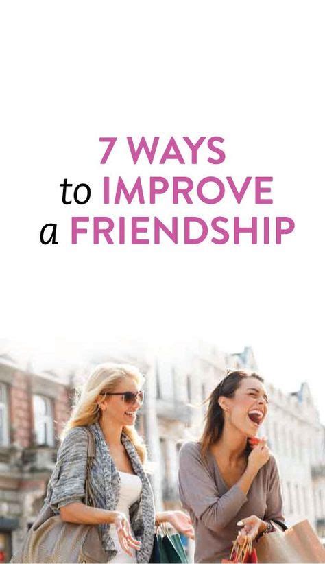 7 Ways To Improve A Friendship Because Having A Bff Who Gets You Is