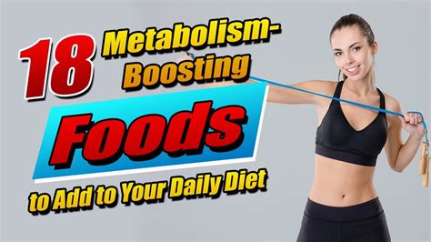 18 Metabolism Boosting Foods To Add To Your Daily Diet For Optimal Health And Fitness Youtube