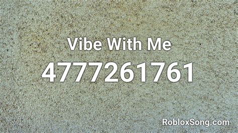 Vibe With Me Roblox Id Roblox Music Codes