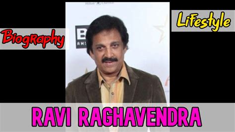 Ravi Raghavendra Indian Actor Biography And Lifestyle Youtube