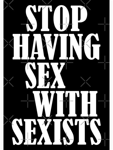 stop having sex with sexists feminist quote sticker for sale by