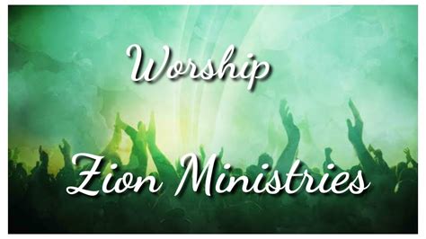 Zion Ministries Worship Youtube
