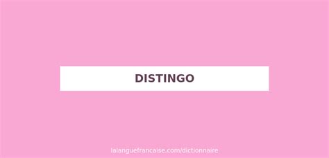 Définition De Distingo Dictionnaire Français