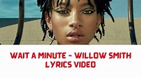 Wait a Minute - Willow Smith Lyrics Video - YouTube