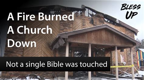 A Devastating Fire Burned A Church Down Not A Single Bible Was Touched